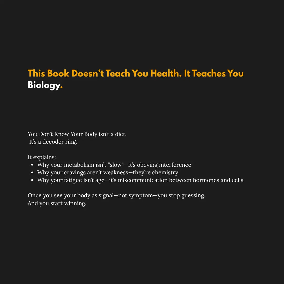 YOU DON'T KNOW YOUR BODY
